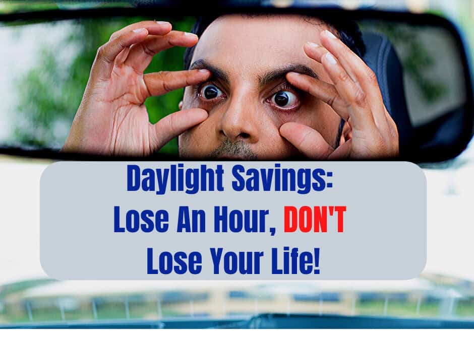 Daylight Savings: Lose An Hour, Don’t Lose Your Life